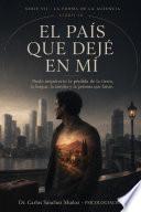 EL PAÍS QUE DEJÉ EN MÍ