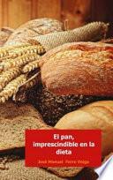 EL PAN, IMPRESCINDIBLE EN LA DIETA