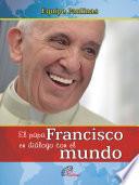 El papa Francisco en diálogo con el mundo