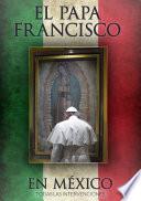 El Papa Francisco en México