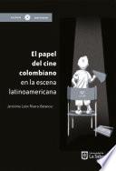 El papel del cine colombiano en la escena latinoamericana