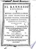El Parnaso español y musas castellanas de Francisco de Quevedo Villegas corregidas i emmendadas de nuevo en esta impresion ...