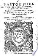 El pastor fido. Tragicomedia pastoral, de Battista Guarino. Traduçida de italiano en verso Castellano por Christoual Suarez ...