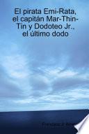 El Pirata Emi-Rata, El Capitán Mar-Thin-Tin Y Dodoteo Jr. , El Último Dodo