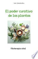 El Poder Curativo de las Plantas