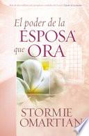 El Poder de la Esposa Que Ora = The Power of a Praying Wife