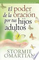 El Poder de la Oracion Por Tus Hijos Adultos = The Power of Praying for Your Adult Children