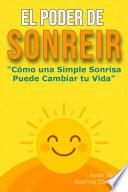 El Poder de Sonreír: Cómo una Simple Sonrisa Puede Cambiar tu Vida