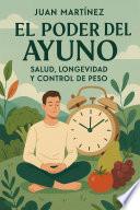 El Poder del Ayuno: Salud, Longevidad y Control de Peso