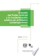 El poder del Poder Judicial y la modernización jurídica en el México contemporáneo