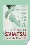 El Poder del Shiatsu Para Vivir Mejor