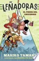 El poder del unicornio (Leñadoras. La novela 1)