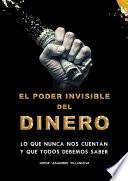 EL PODER INVISIBLE DEL DINERO