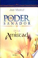 El poder sanador de la amistad Maalouf, Jean. 1a. ed.