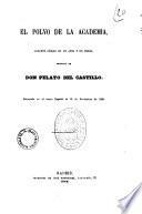 El polvo de la academia juguete comico en un acto y en verso original de Don Pelayo del Castillo