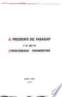 El Presidente del Paraguay y su jira de confraternidad panamericana
