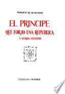 El príncipe que forjó una república y otros ensayos