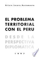El problema territorial con el Perú desde la perspectiva diplomatica