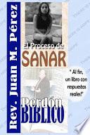 El Proceso de Sanar - Perdon Biblico