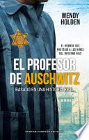 El profesor de Auschwitz. Basado en una historia real. Fredy Hirsch: el judío que protegió a los niños de los nazis