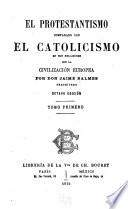 El protestantismo comparado con el catolicismo en sus relaciones con la civilización europea
