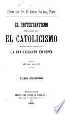El Protestantismo comparado con el Catolicismo en sus relaciones con la civilización Europea