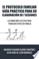 El Protocolo Familiar guía práctica para su elaboración en 7 sesiones