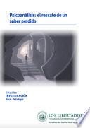 El psicoanálisis: el rescate de un saber pérdido