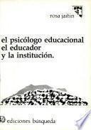 El psicólogo educacional, el educador y la institución