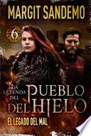 El Pueblo del hielo 6 - El legado del mal