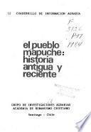 El Pueblo mapuche, historia antigua y reciente