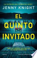 El quinto invitado. El thriller psicológico que arrasa en el Reino Unido. Cinco amigos, un secreto mortal y un culpable