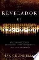 El Revelador de Secretos: Hay un Dios en el Cielo Que Desea Que Conozca Sus Secretos y Aprenda A Escucharlos