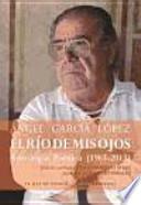 El río de mis ojos : antología poética 1963-2013