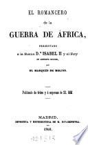 El Romancero de la guerra de África, presentado á la reina Da. Isabel II ... por el Marqués de Molins