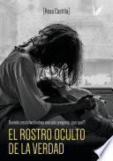 El rostro oculto de la verdad