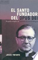 El santo fundador del Opus Dei
