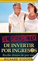 El Secreto de Invertir por Ingresos