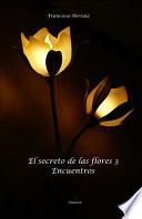 El secreto de las flores 3. Encuentros