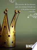 El secreto de los héroes que no tenían fortalezas y la princesa que cantaba