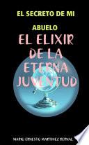 El Secreto de Mi Abuelo, El Elixir de la Eterna Juventud