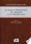 El secreto profesional del abogado en el Proceso Civil.