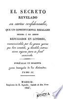 El Secreto revelado en cartas confidenciales que un constitucional rezagado escribia á sus amigos refugiados en Lóndres