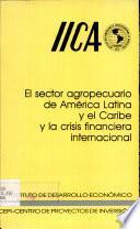El Sector Agropecuario de America Latina y el Caribe y la Crisis Financiera Internacional