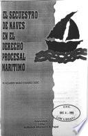 El secuestro de naves en el derecho procesal maritimo
