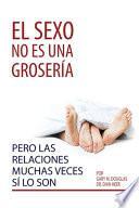 El sexo no es una grosería, pero las relaciones muchas veces sí lo son
