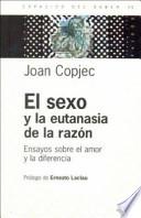 El sexo y la eutanasia de la razón