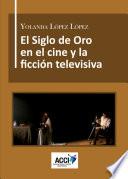 El Siglo de Oro en el cine y la ficción televisiva