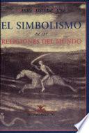 El simbolismo de las religiones del mundo y el problema de la felicidad