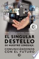 El singular destello de nuestro lenguaje. Comunicándonos con el futuro